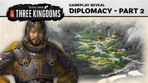 Diplomacy in Total War: THREE KINGDOMS – Part 2.